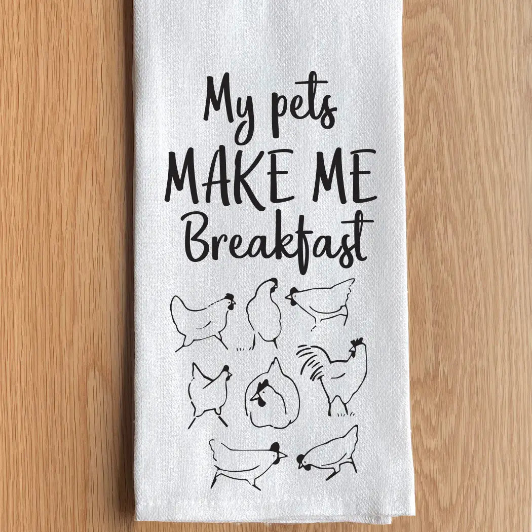 My Pets Make Me Breakfast (Chicken Icon) Kitchen Towel
