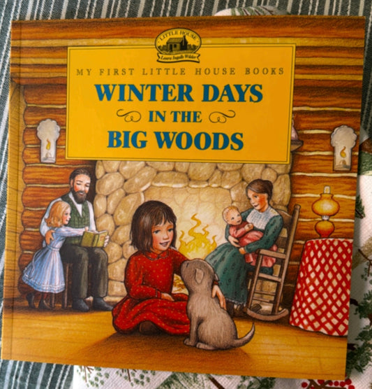 Winter Days in the Big Woods : Laura Ingalls Wilder