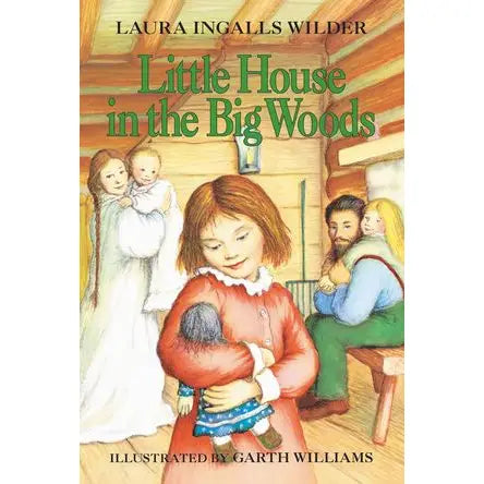 Little House in the Big Woods : Laura Ingalls Wilder