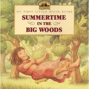 Summertime in the Big Woods : Laura Ingalls Wilder
