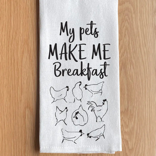My Pets Make Me Breakfast (Chicken Icon) Kitchen Towel