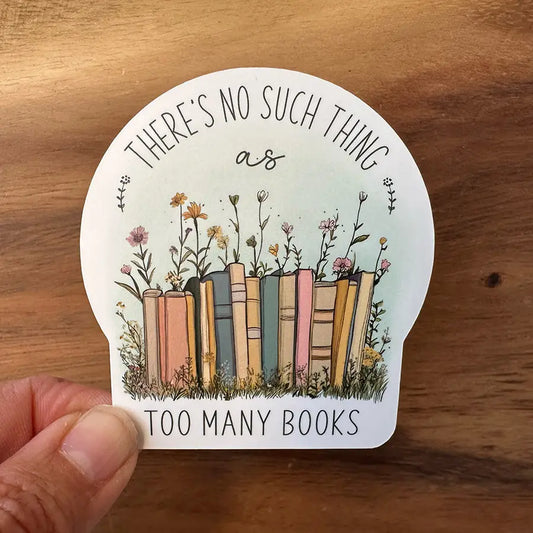 There's No Such Thing As Too Many Books Sticker | Reading