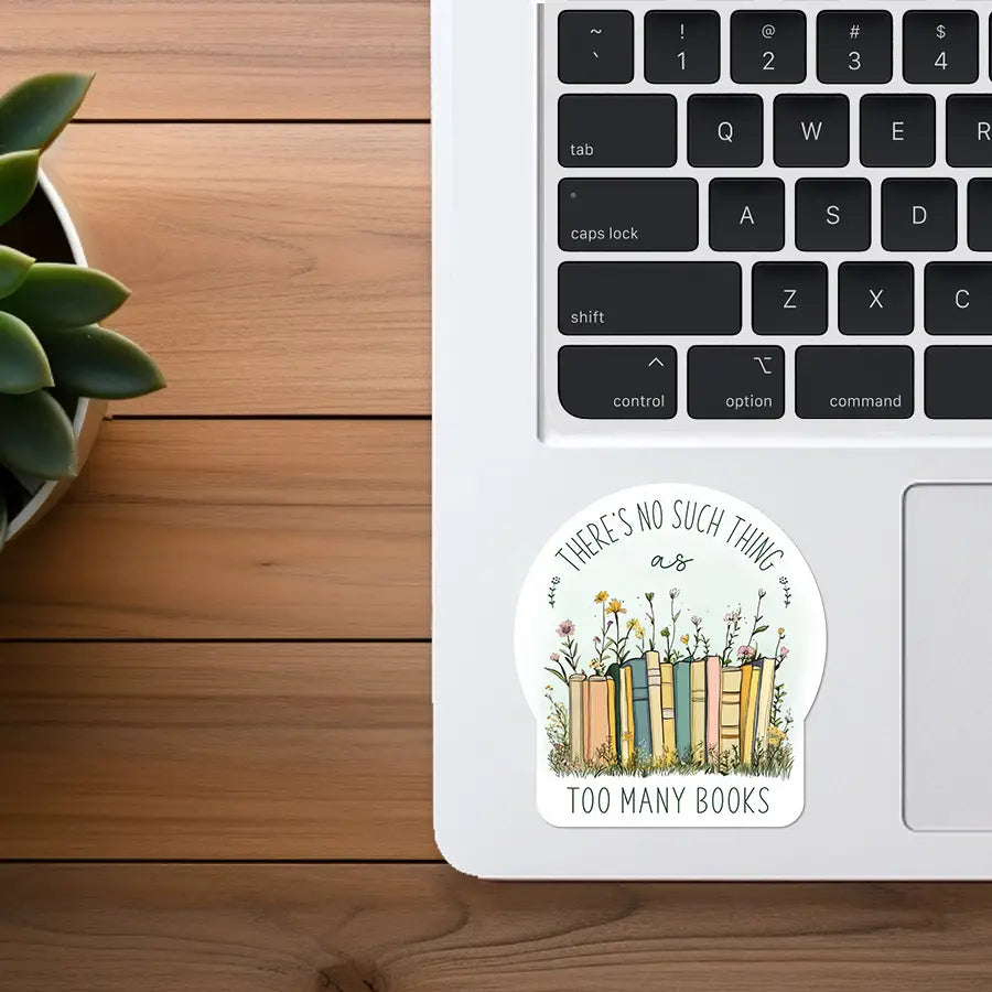 There's No Such Thing As Too Many Books Sticker | Reading