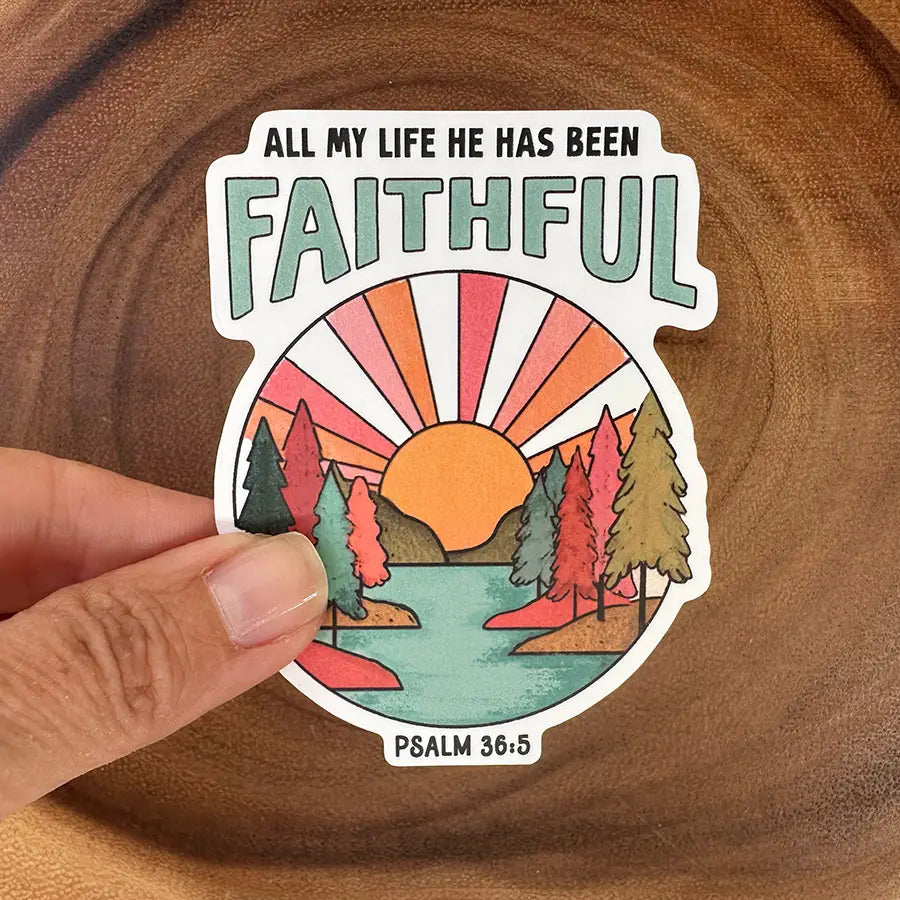 All My Life He Has Been Faithful | Christian Sticker | Psalm